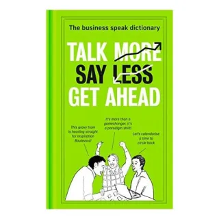 Talk More. Say Less. Get Ahead.
