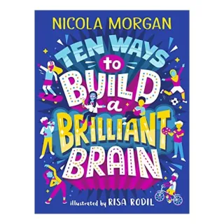 Ten Ways to Build a Brilliant Brain