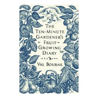 The Ten-Minute Gardeners Fruit-Growing Diary