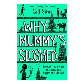 Why Mummy's Sloshed
