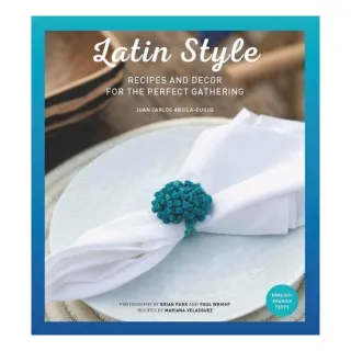 Latin style. Recipes and decor for perfect gathering