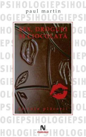 Sex, droguri și ciocolată. Știința plăcerii