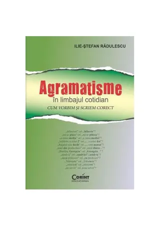 Agramatisme în limbajul cotidian. Cum vorbim și scriem corect