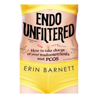 Endo Unfiltered: How To Take Charge Of Your Endome(...)
