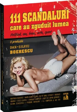 111 scandaluri care au zguduit lumea