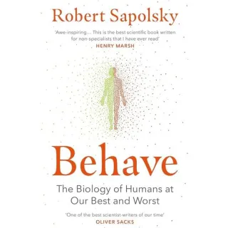 Behave: The Biology of Humans at Our Best and Worst