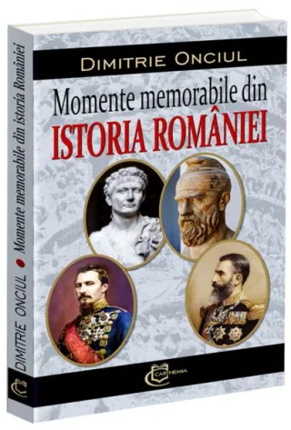 Momente memorabile din istoria României