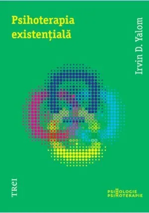 Psihoterapia existentiala - Irvin D. Yalom