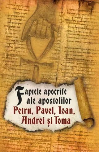 Faptele apocrife ale apostolilor Petru, Pavel, Ioan, Andrei și Toma. Ediția a II-a