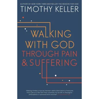 Walking with God Through Pain and Suffering Keller