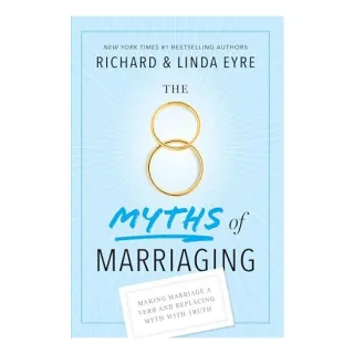 8 Myths of Marriaging, Linda Eyre, Richard Eyre