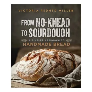 From No-knead to Sourdough, Victoria Redhed Miller