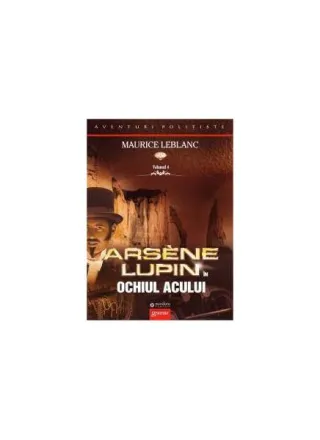 Arsène Lupin în Ochiul Acului (Vol. IV)