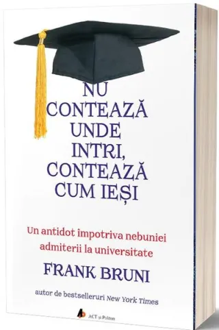 Nu contează unde intri, contează cum ieși