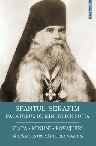 Sfântul Serafim, făcătorul de minuni din Sofia: viața, minuni, învățături. Să trăim pentru mântuirea noastră