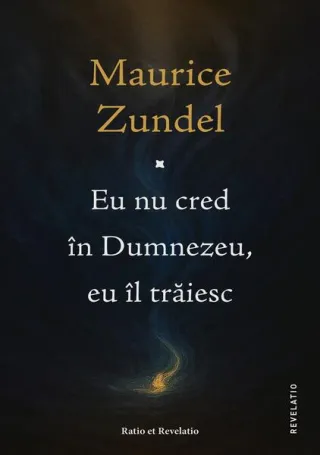 Eu nu cred în Dumnezeu, eu îl trăiesc