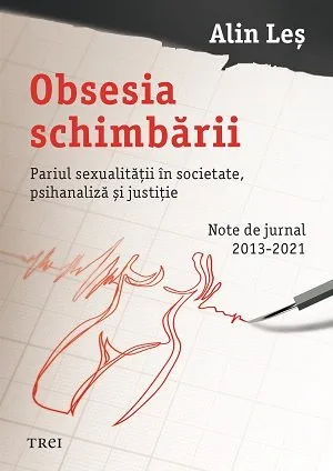 Obsesia schimbării. Pariul sexualității în societate, psihanaliză și justiție