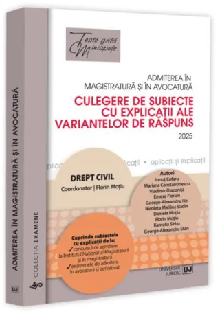 Admiterea în magistratură și în avocatură. Culegere de subiecte cu explicații ale variantelor de răspuns. Drept civil - 2025