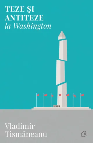 Teze și antiteze la Washington