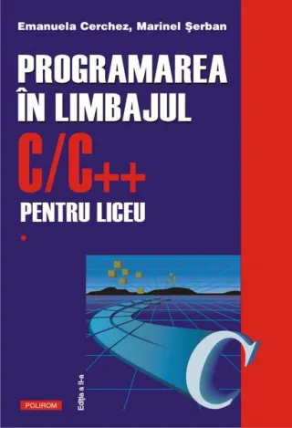Programarea în limbajul C/C++ pentru liceu (Vol. 1)