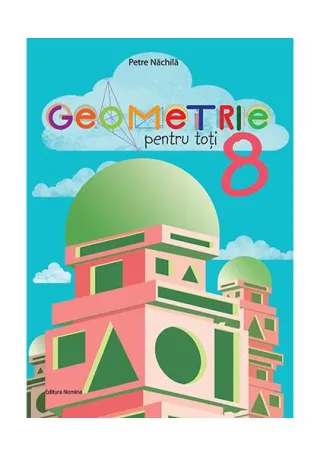 Geometrie pentru toți - clasa a VIII-a