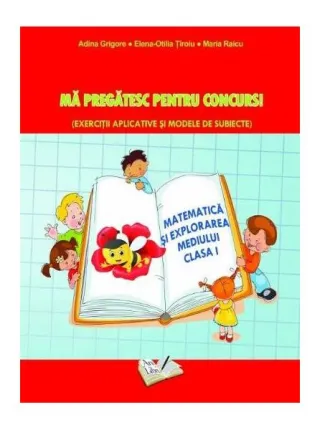 Matematică și explorarea mediului. Mă pregatesc pentru concurs ! Clasa I