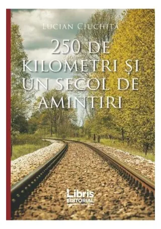 250 de kilometri și un secol de amintiri