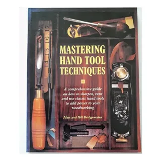 Mastering hand tool techniques, Alan Bridgewater