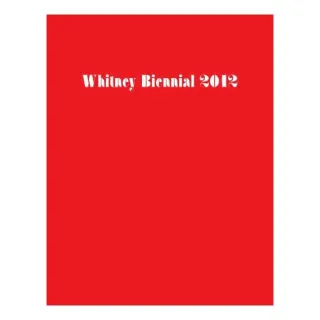 Whitney Biennial 2012