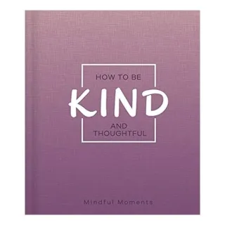 How to Be Kind and Thoughtful