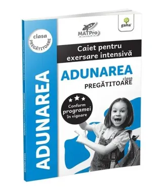 Adunarea. Caiet pentru exersare intensivă. Clasa pregătitoare