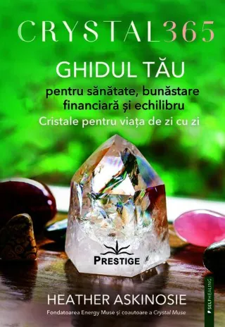 Crystal 365. Ghidul tău pentru sănătate, bunăstare financiară și echilibru