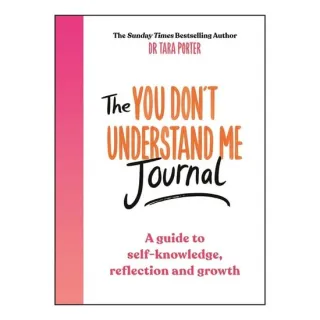 The You Dont Understand Me Journal A Guide to Self-Knowledge, Reflection and Growth