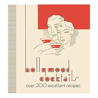 Hollywood Cocktails: Over 200 Excellent Recipes