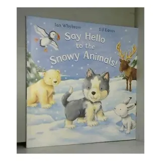 Say hello to the snowy animals!, Ian Whybrow