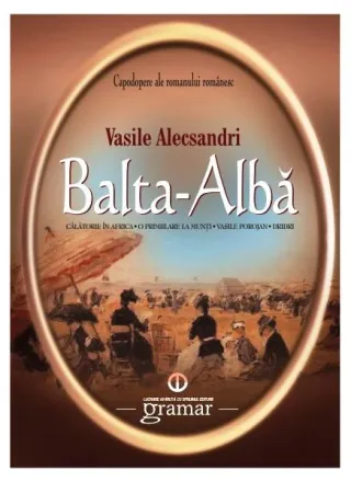 Balta-Albă. Călătorie în Africa. O plimbare la munți. Vasile Porojan. Dridri