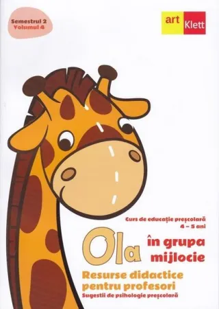 OLA în grupa mijlocie. Resurse didactice pentru profesori. Sugestii de psihologie preșcolară (4-5 ani). Semestrul 2. Vol. 4