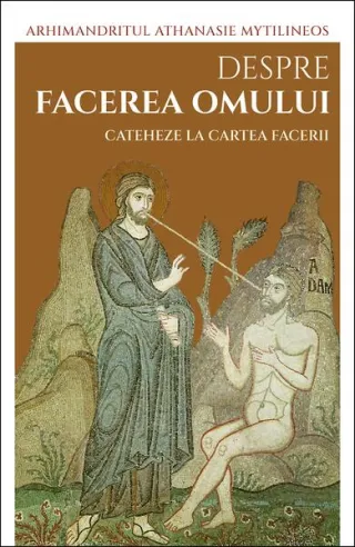 Despre facerea omului. Cateheze la Cartea Facerii (Vol. 2)