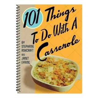 101 Things To Do With A Casserole (101) (101 Thing(...)