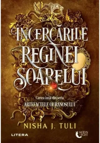 Incercarile Reginei Soarelui. Seria: Artefactele Ouranosului - Nisha J. Tuli