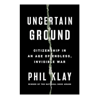 Uncertain Ground, Phil Klay