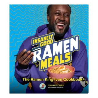 Insanely Good Ramen Meals The Ramen King Ivan Cookbook