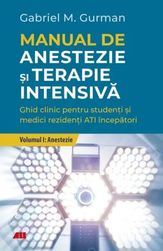 Anestezie. Manual de anestezie şi terapie intensivă (Vol. 1)