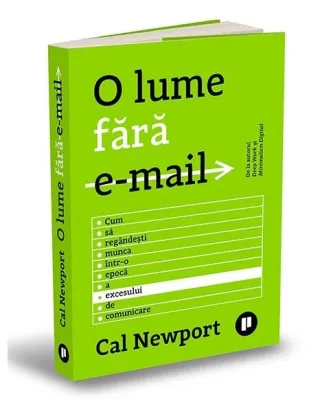 O lume fără e-mail. Cum să regândești munca într-o epocă a excesului de comunicare