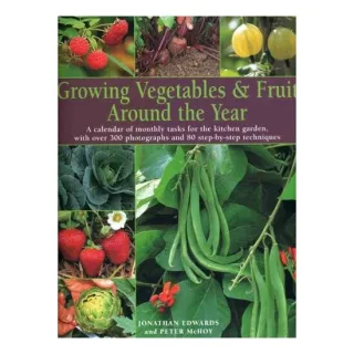 Growing Vegetables and Fruit Around the Year