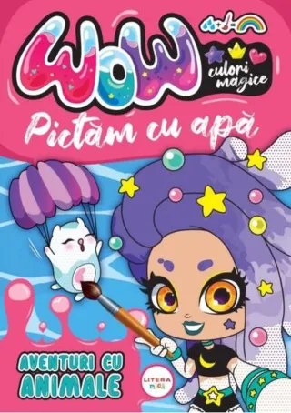 WOW! Culori magice. Pictăm cu apă. Aventuri cu animale