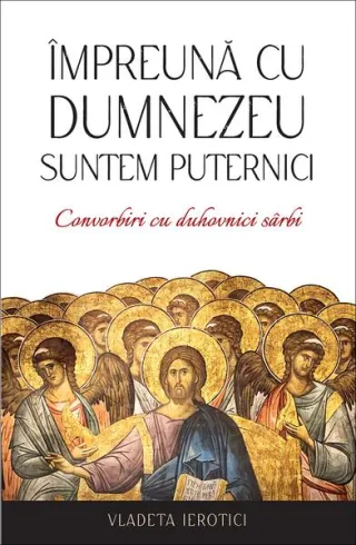 Împreună cu Dumnezeu suntem puternici