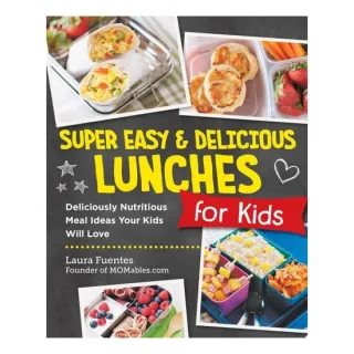 Super Easy and Delicious Lunches for Kids Deliciously Nutritious Meal Ideas Your Kids Will Love