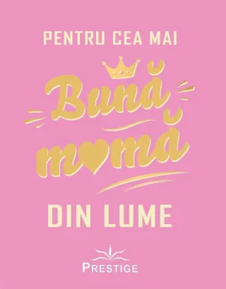 Pentru cea mai bună mamă din lume