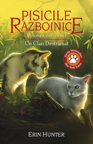 Pisicile războinice. Viziunea din umbre. Un clan destrămat (Vol. 33)